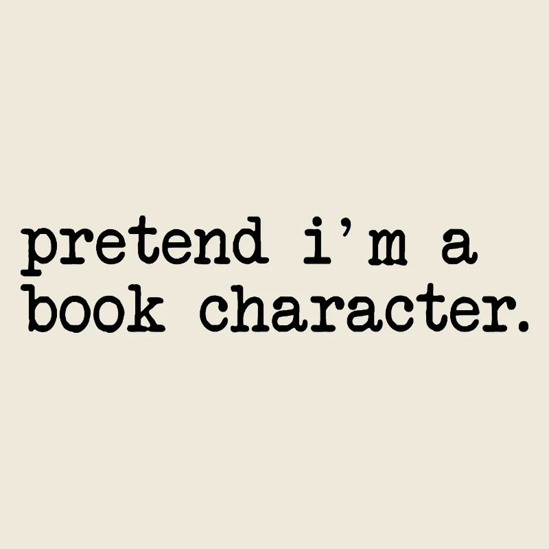 Pretend I'm A Book Character Funny Reading Book