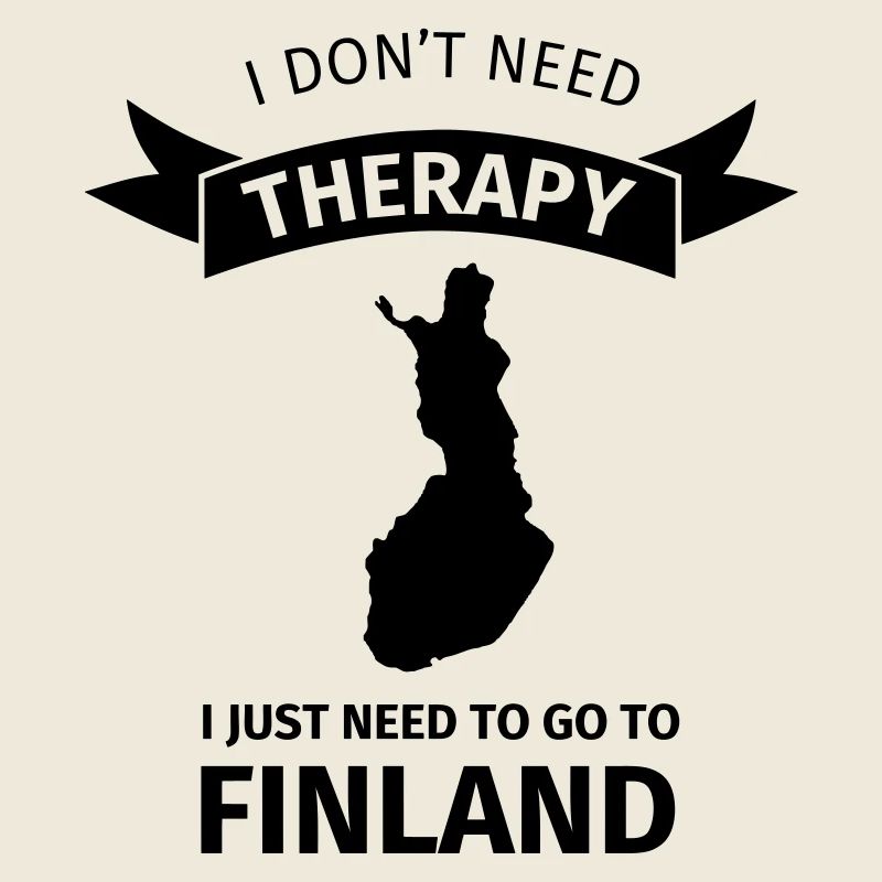 I don't neet therapy I just need to go to Finland
