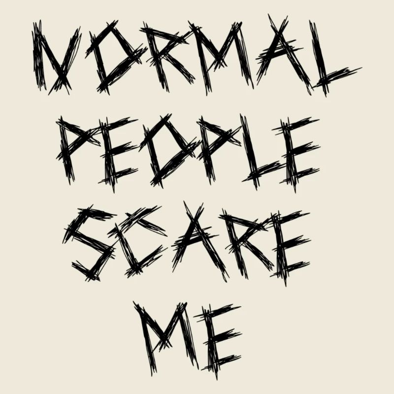 Normal People Scare Me
