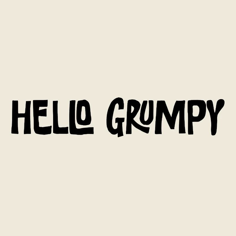 Hello Grumpy Lustiger Minimal Spruch