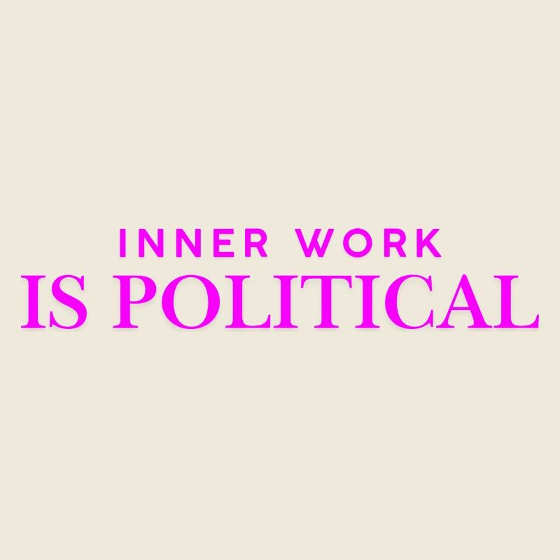 Inner work is politicsl - neon