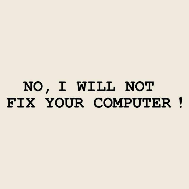 No, I will not fix your computer !