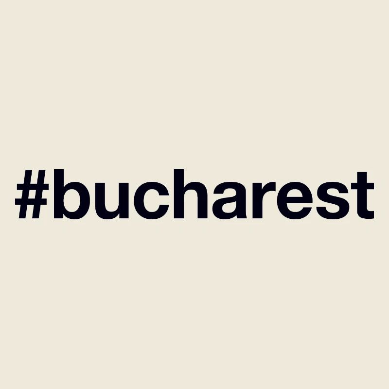 BUCAREST Hashtag Bucarest