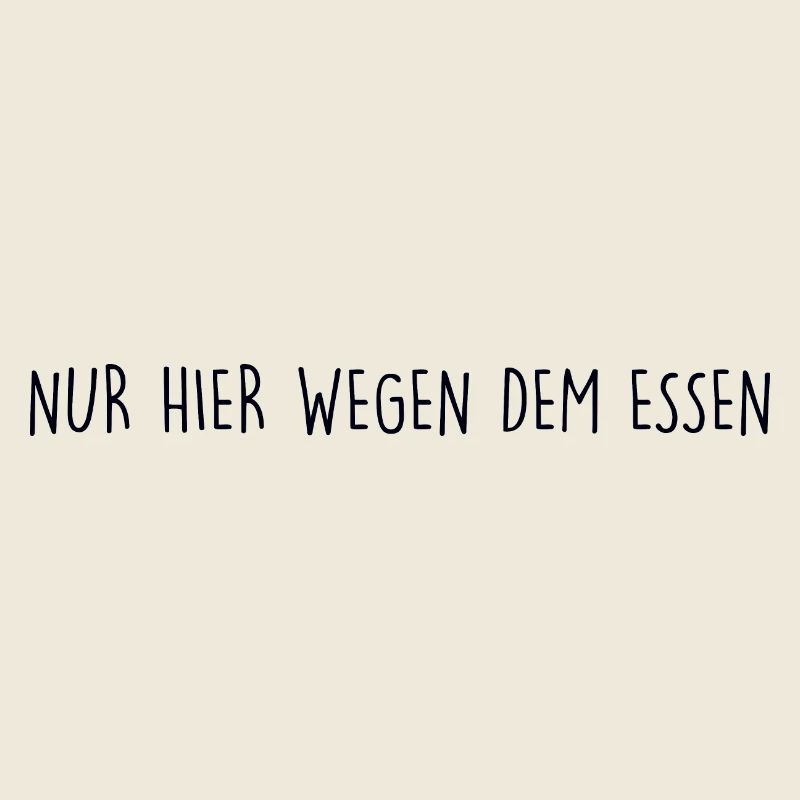 NUR HIER WEGEN DEM ESSEN