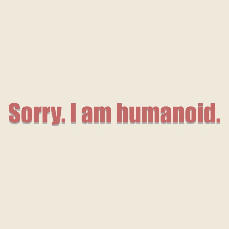 sorry I am humanoid_grey_shad