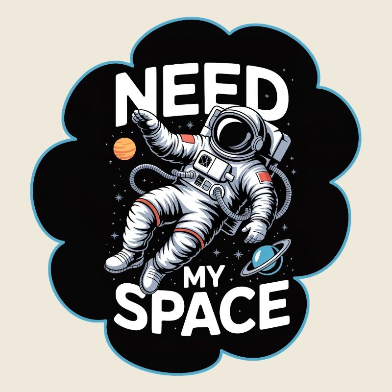 Need My Space Astronaut