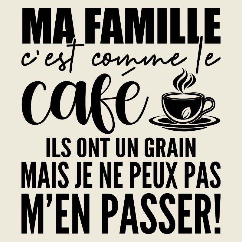 Ma famille C'est Comme le Café