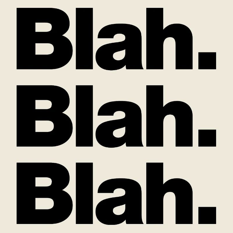 Blah. Blah. Blah