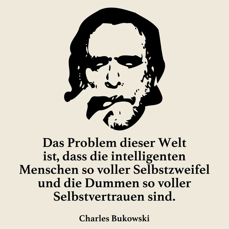 Bukowski: Das Problem dieser Welt ist, dass die i