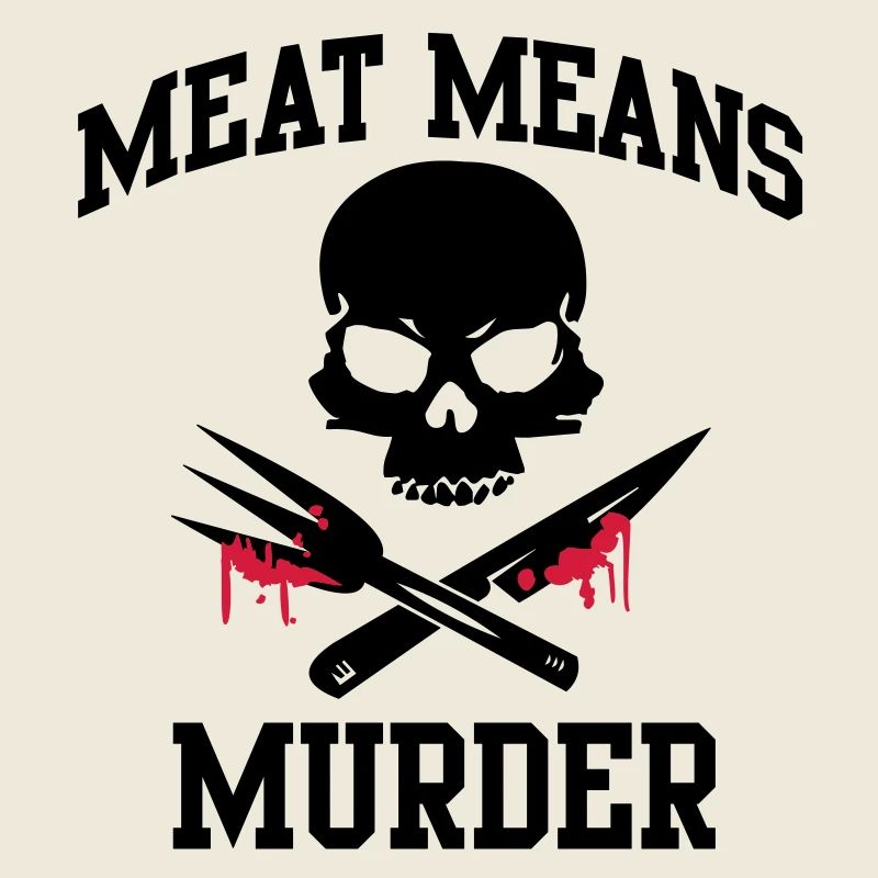 Meat means murder - meat means murder