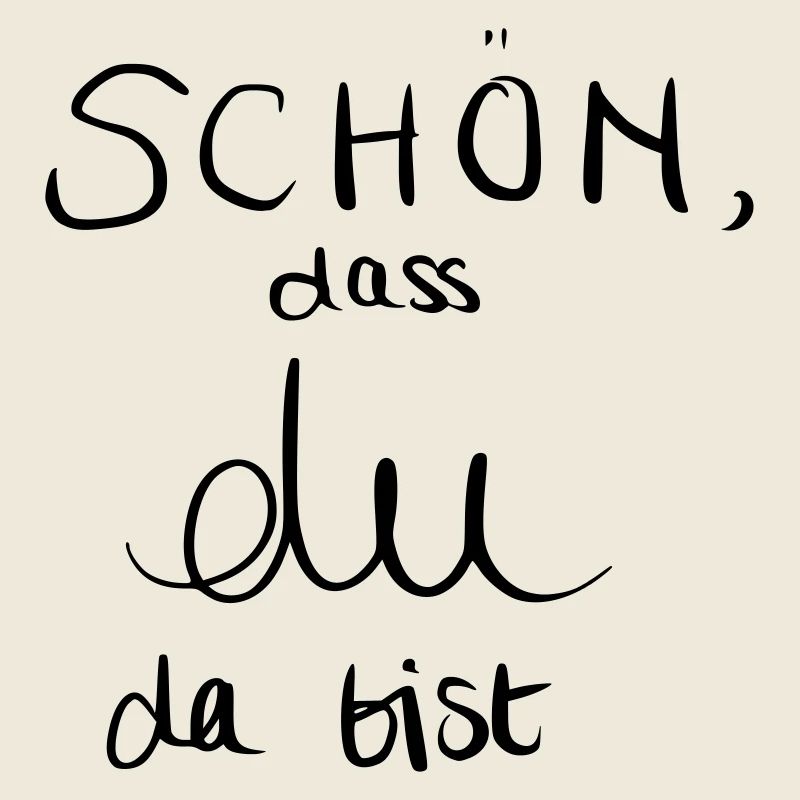 Schön, dass du da bist