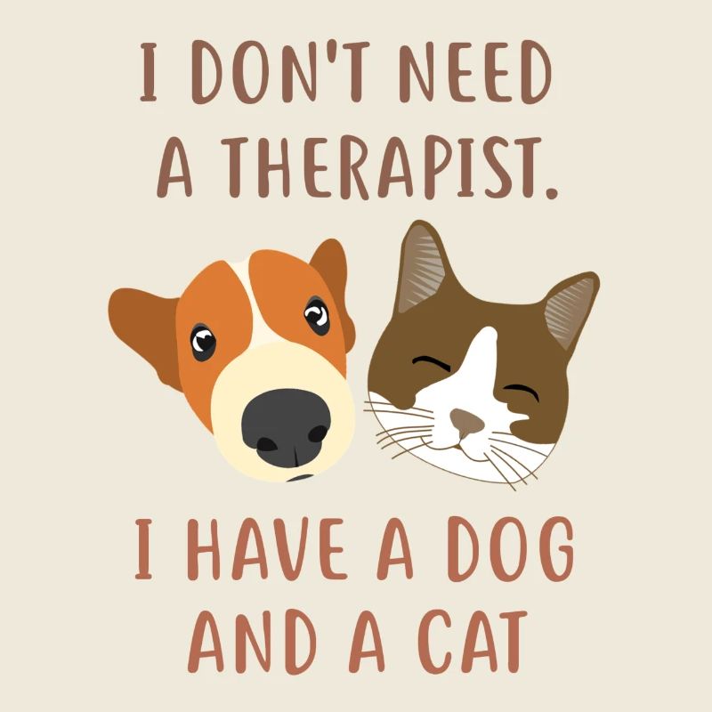 I don't need a therapist. I have a dog and a cat