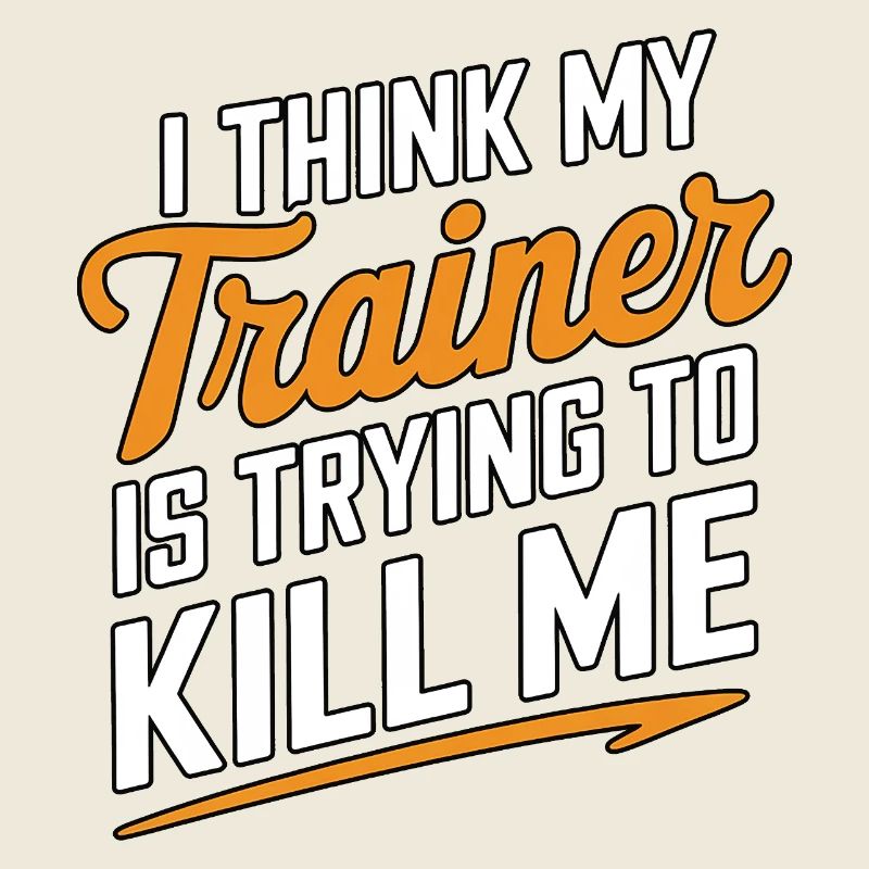 I Think My Trainer Is Trying To Kill Me