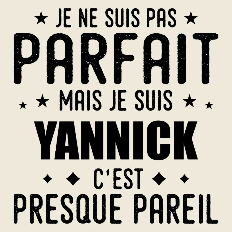 Yannick : authentique, imparfait, top, perfection