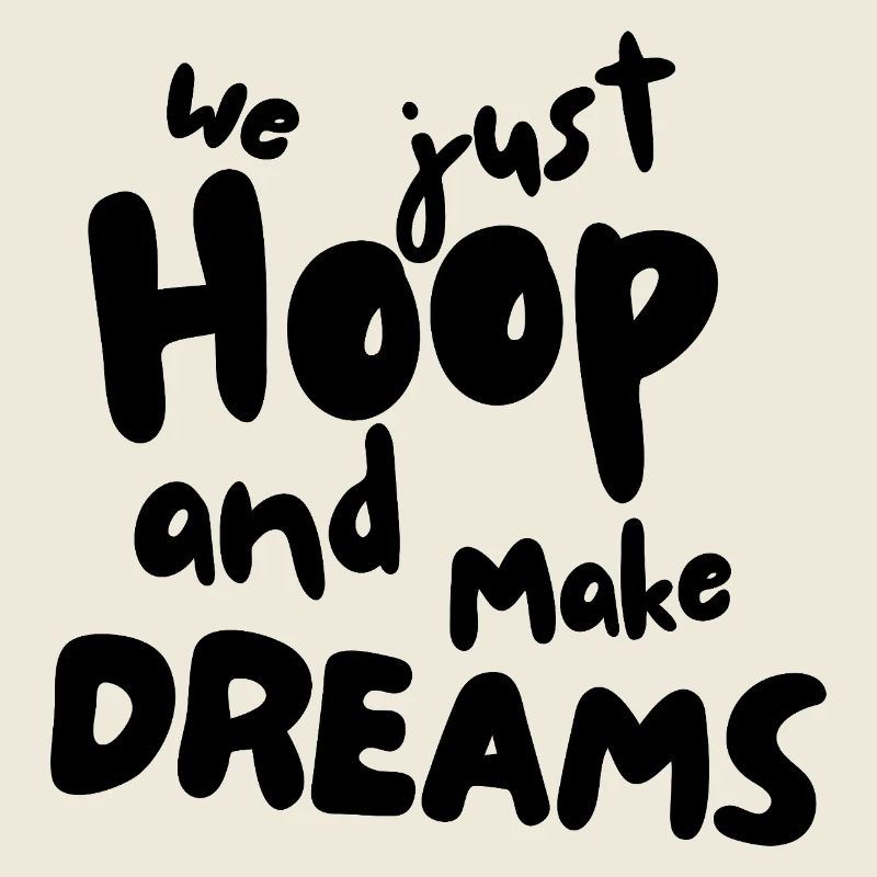 We just Hoop and make Dreams white