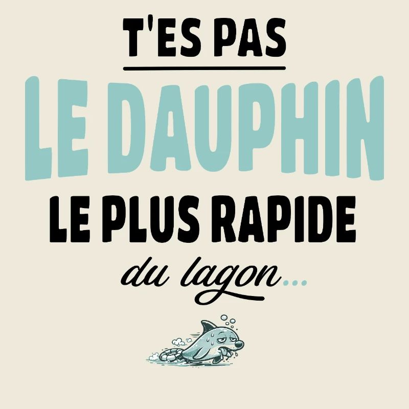 T’es pas le dauphin le plus rapide du lagon