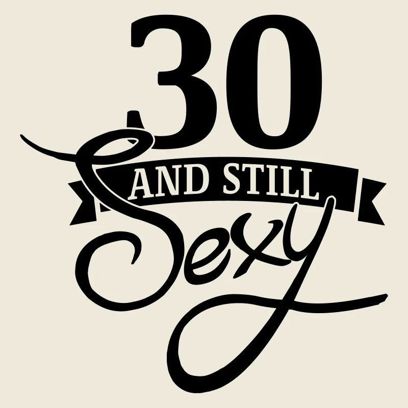 30 et toujours sexy