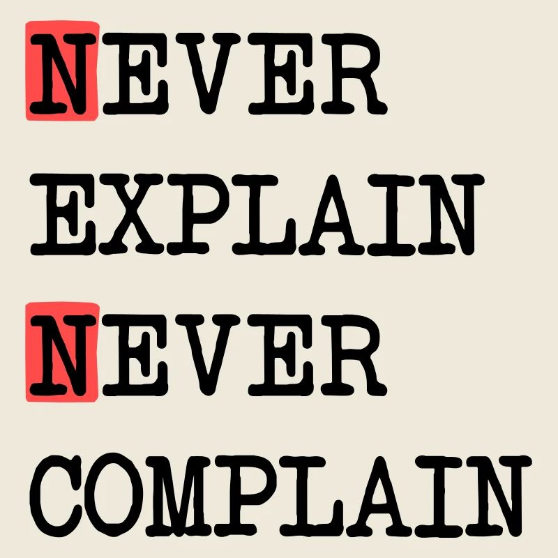 Ne jamais expliquer – Ne jamais se plaindre, devise de la vie cool