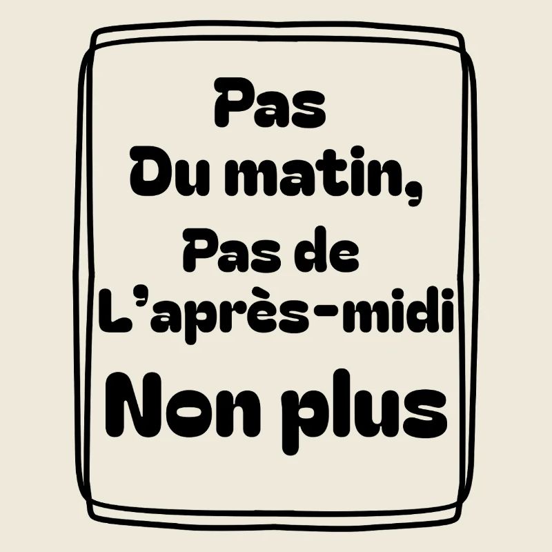 Pas du matin, pas de l’après-midi non plus