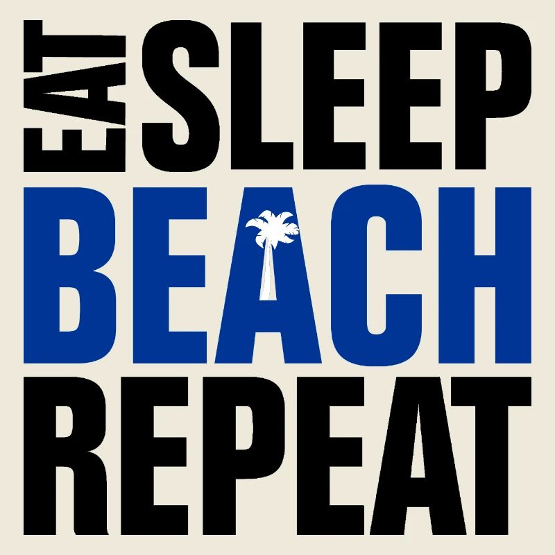 Eat Sleep Beach Repeat