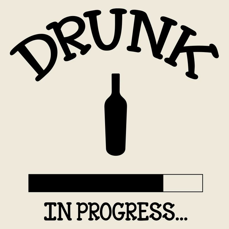 Drunk in Progress - alcool
