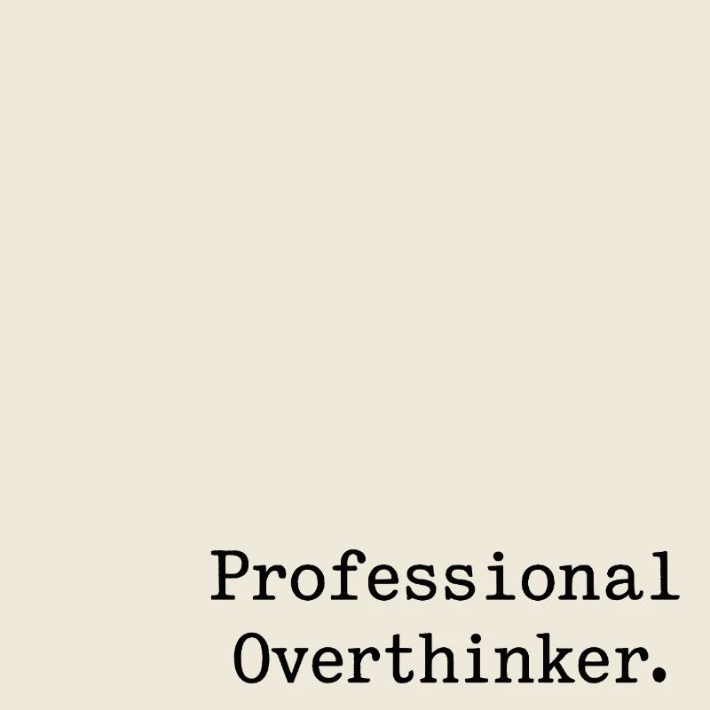 Professional Overthinker Minimalist
