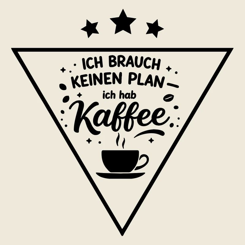 I don't need a plan, I need coffee