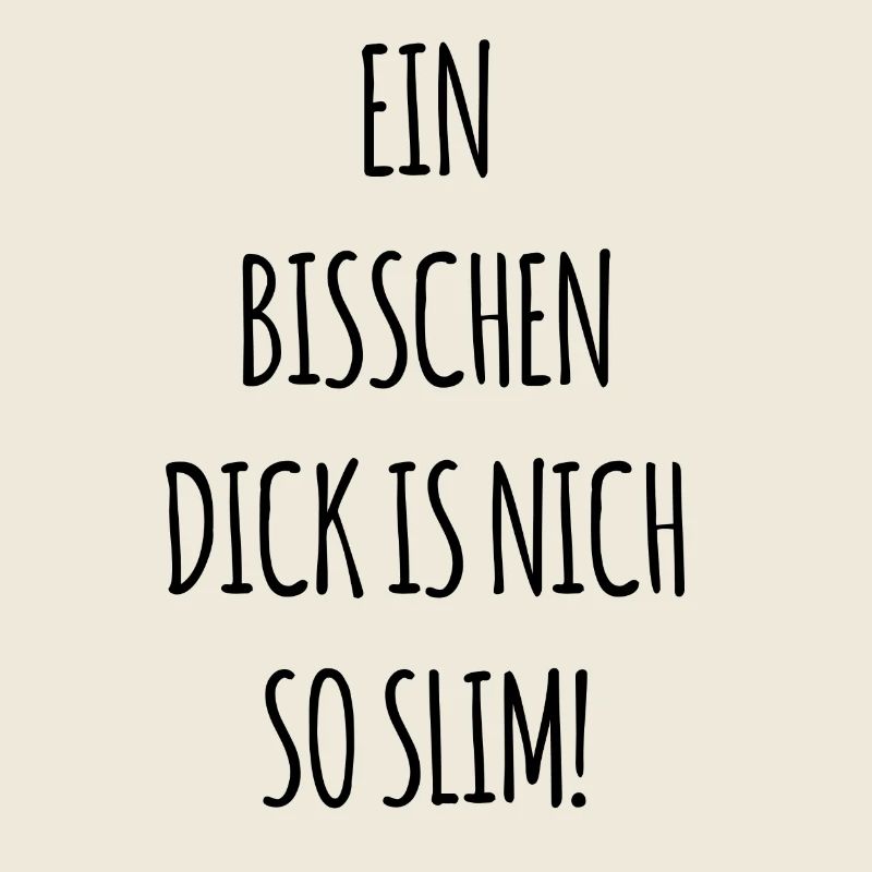 Ein Bisschen Dick is nich so Slim