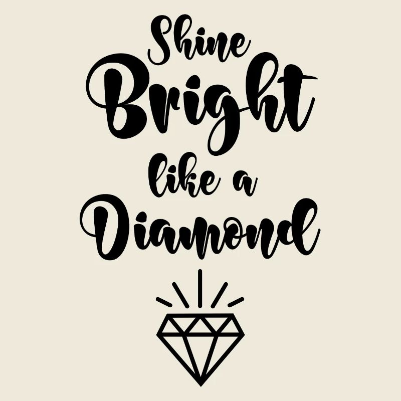 Shine bright like a diamond