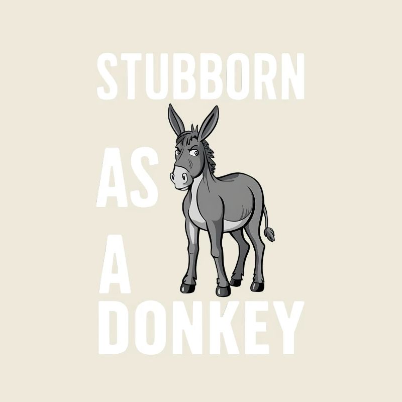 Stubborn as a Donkey