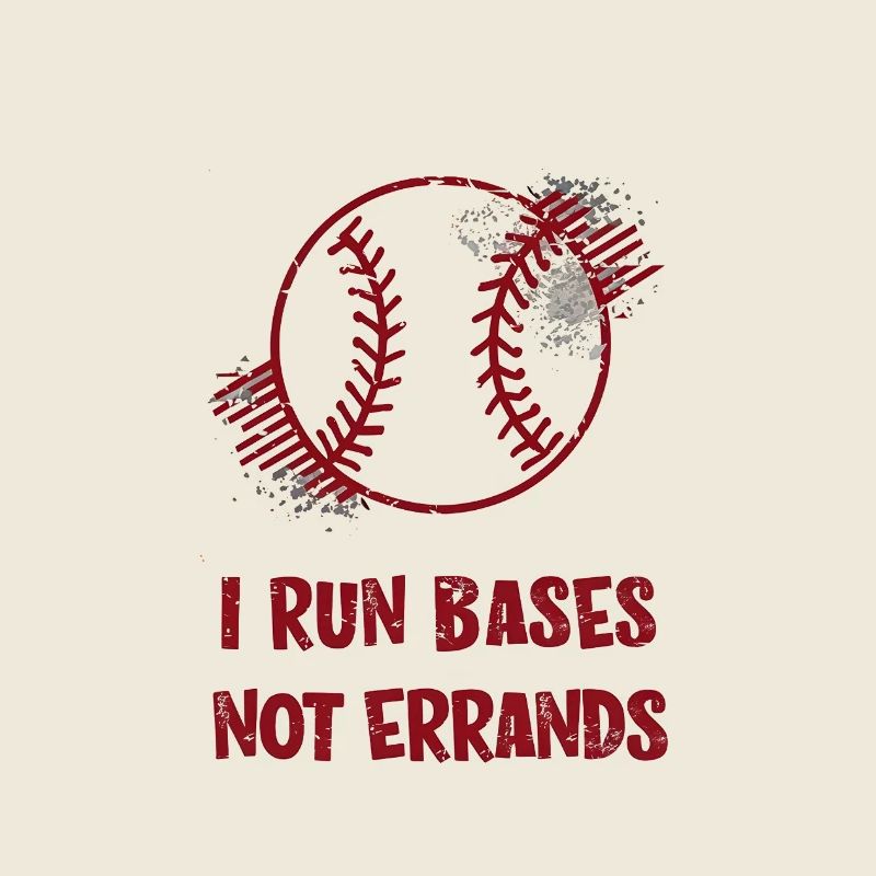 I Run Bases Not Errands Baseball