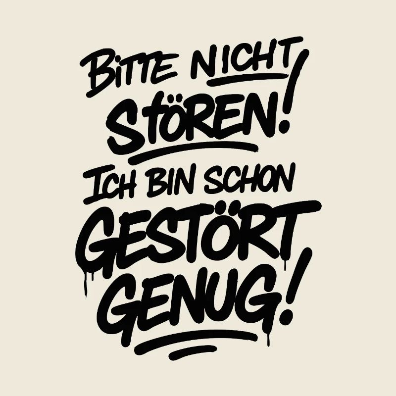 Bitte nicht stören ich bin schon gestört – ironisc