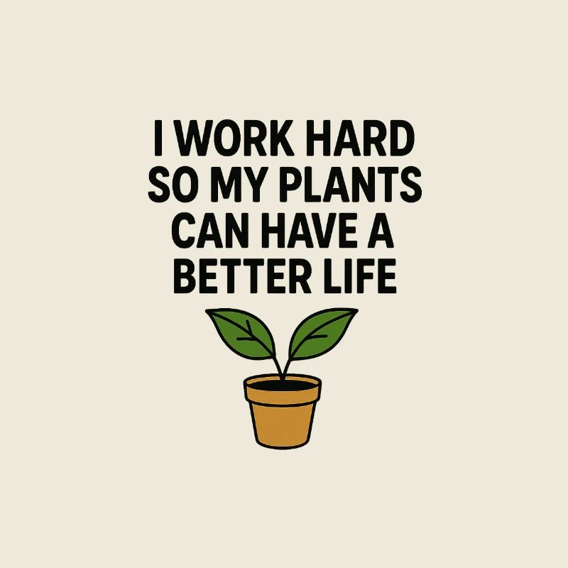 I work hard for better plants