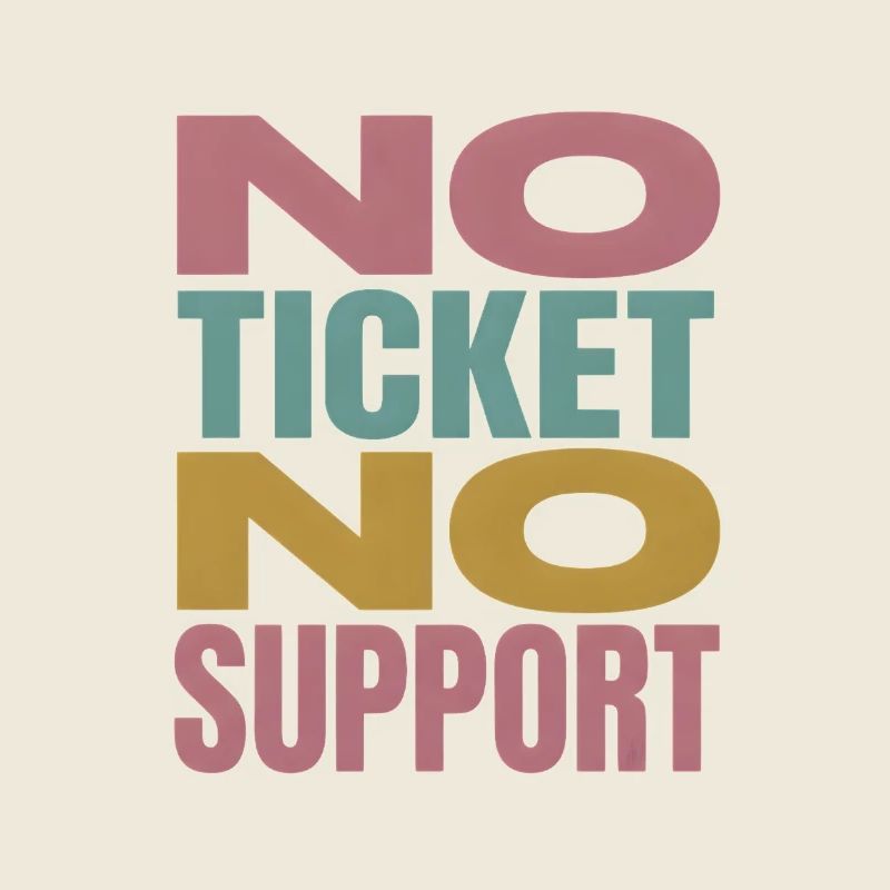 No Ticket No Support Computer Scientist IT Administrator