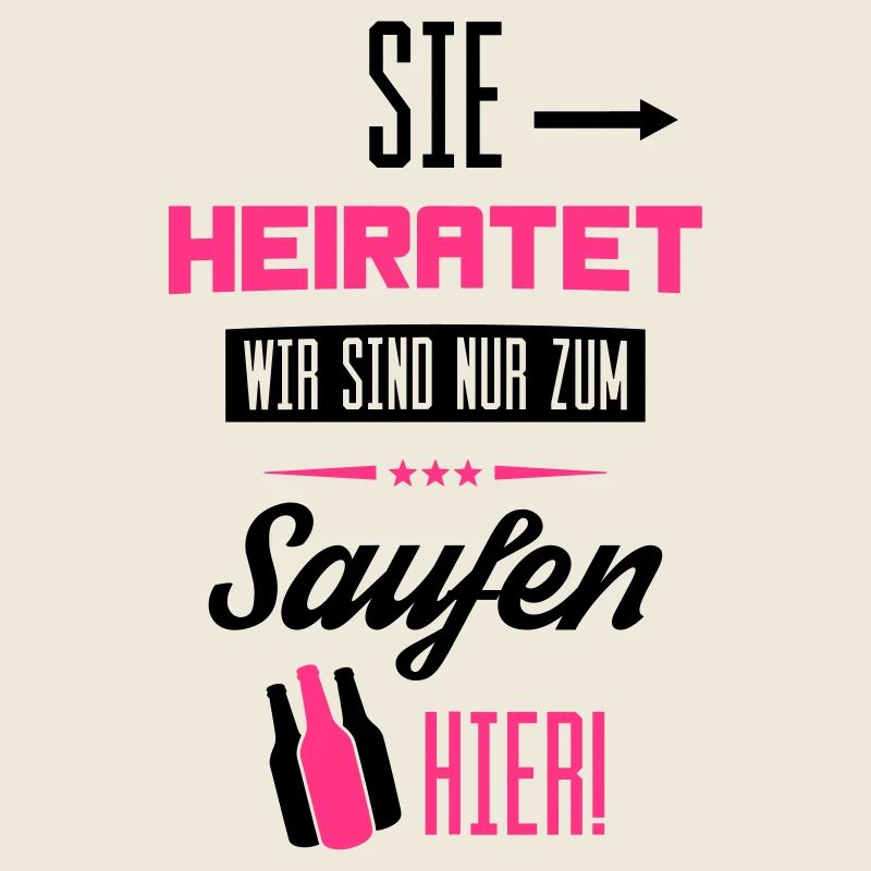 sie heiratet wir saufen hier