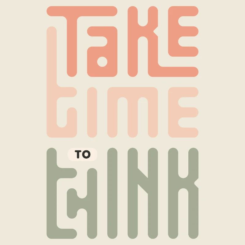 Take Time To Think