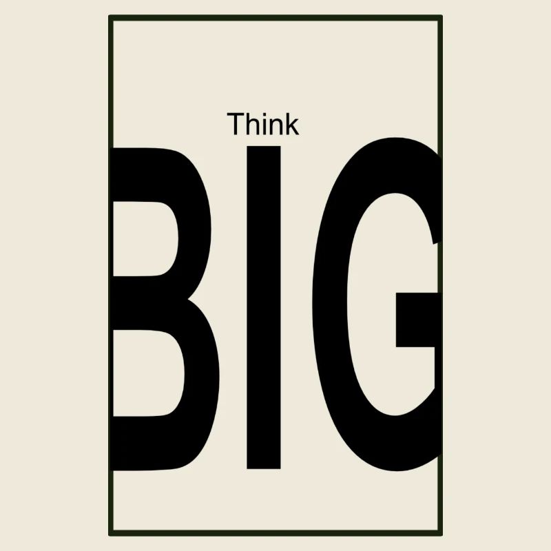 Think big