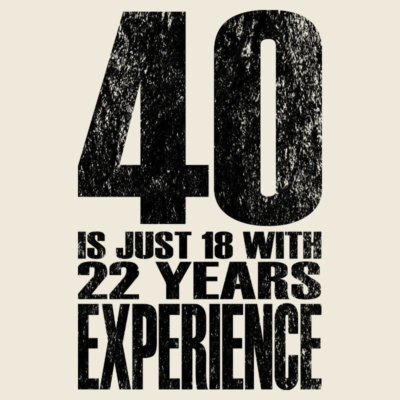 40 ans, c’est juste 18 ans avec 22 ans d’expérience