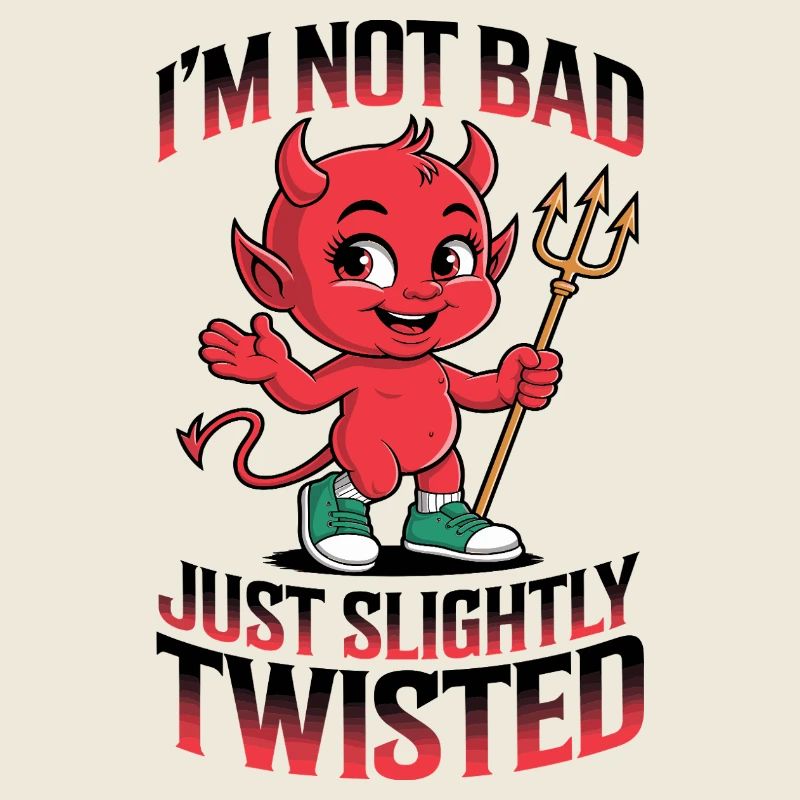 I'm not bad, just slightly twisted