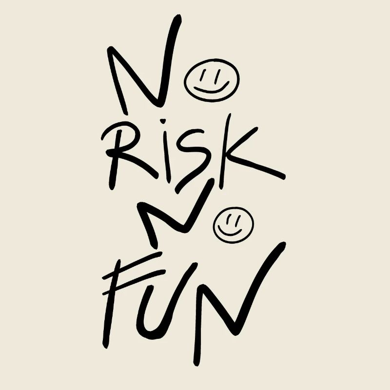 Pas de risque, pas de plaisir