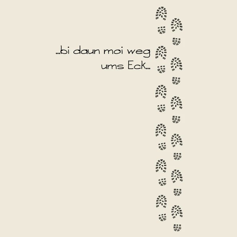 bi daun moi weg ums Eck - bin dann mal weg ums Eck