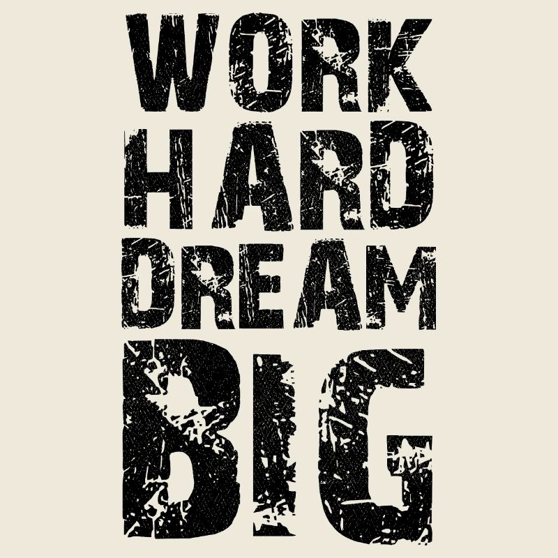 work hard dream big