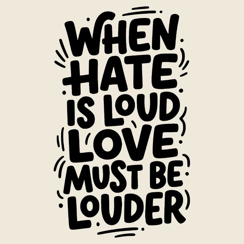When hate is loud love must be louder