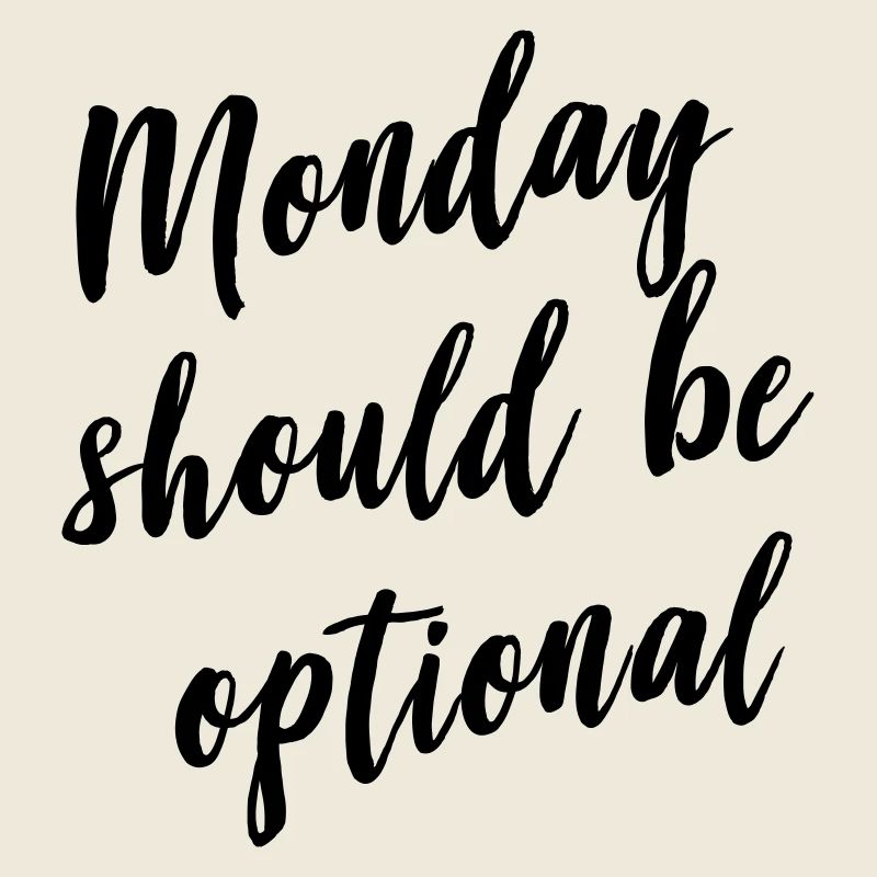 Monday should be optional