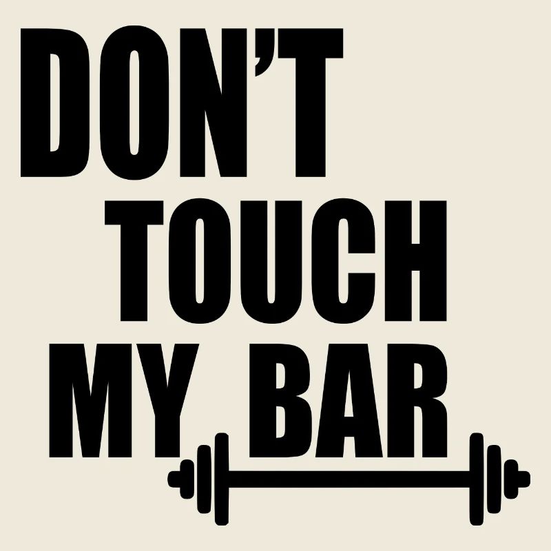 dont touch my bar
