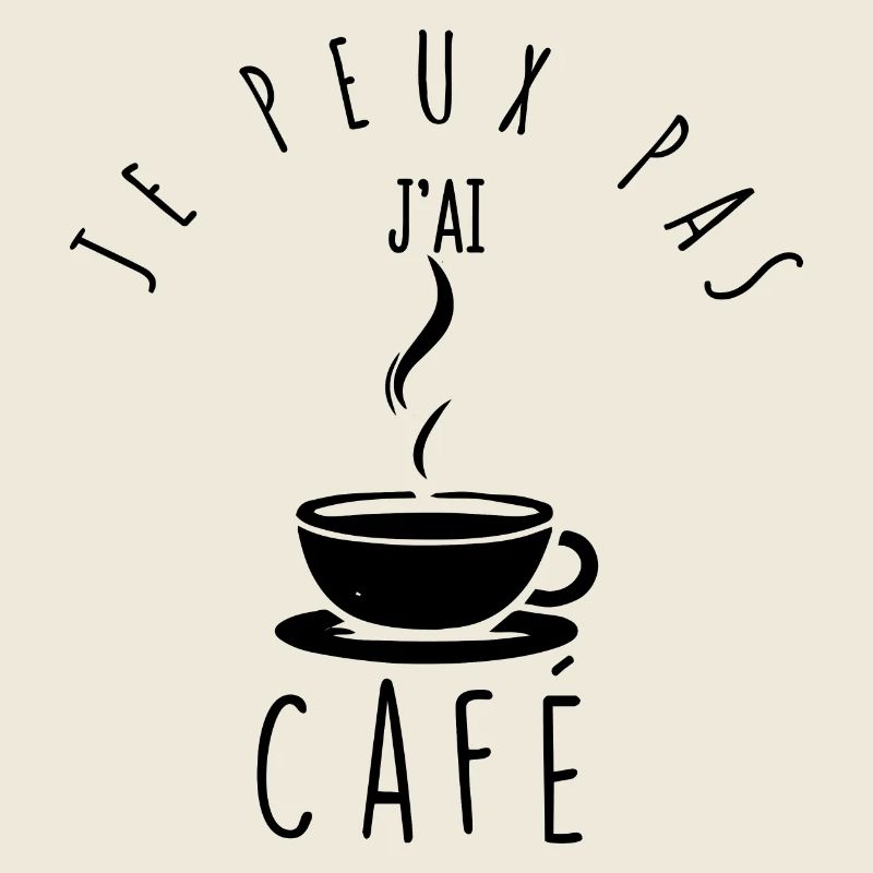 Je peux pas, j'ai café.