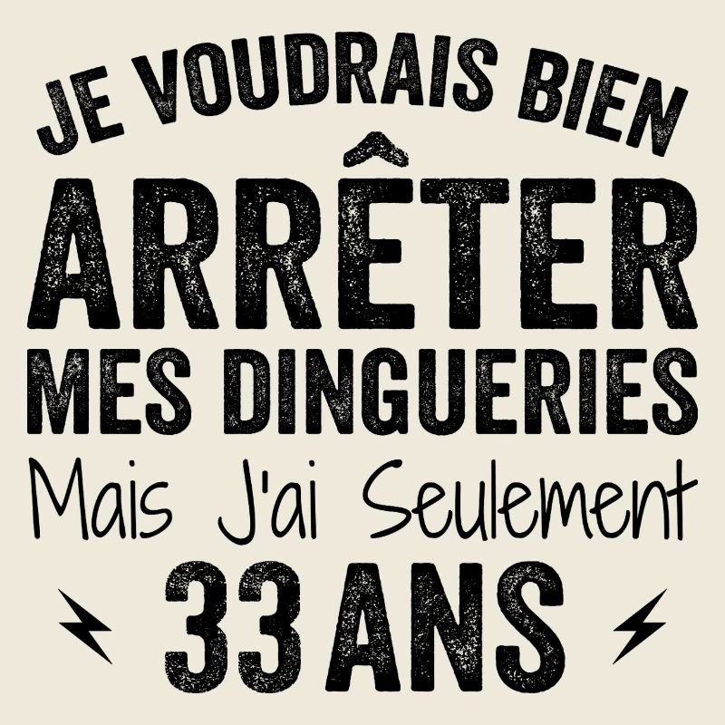 J'ai 33 ans - Anniversaire 33 ans, 33 ans