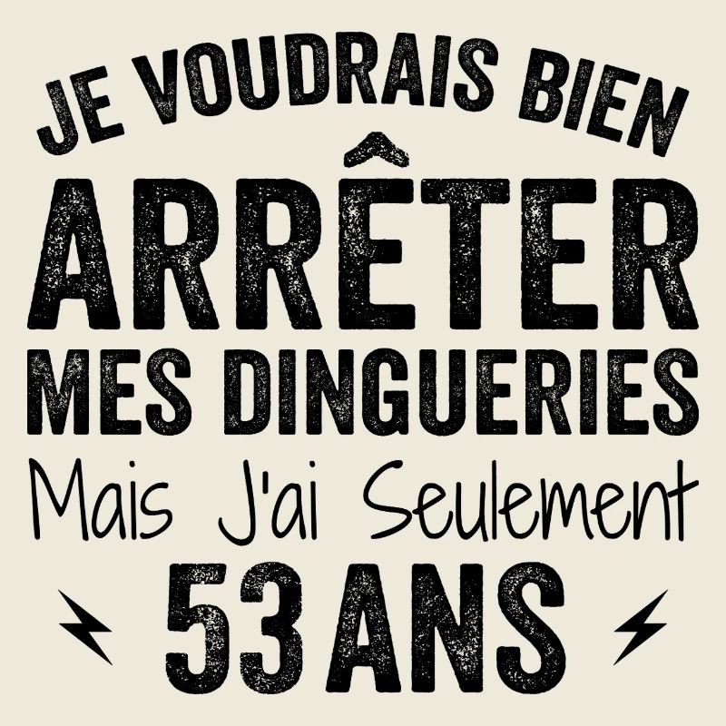 J'ai 53 ans - Anniversaire 53 ans, 53 ans