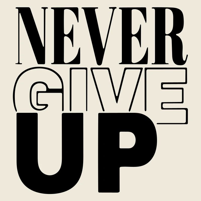 never give up