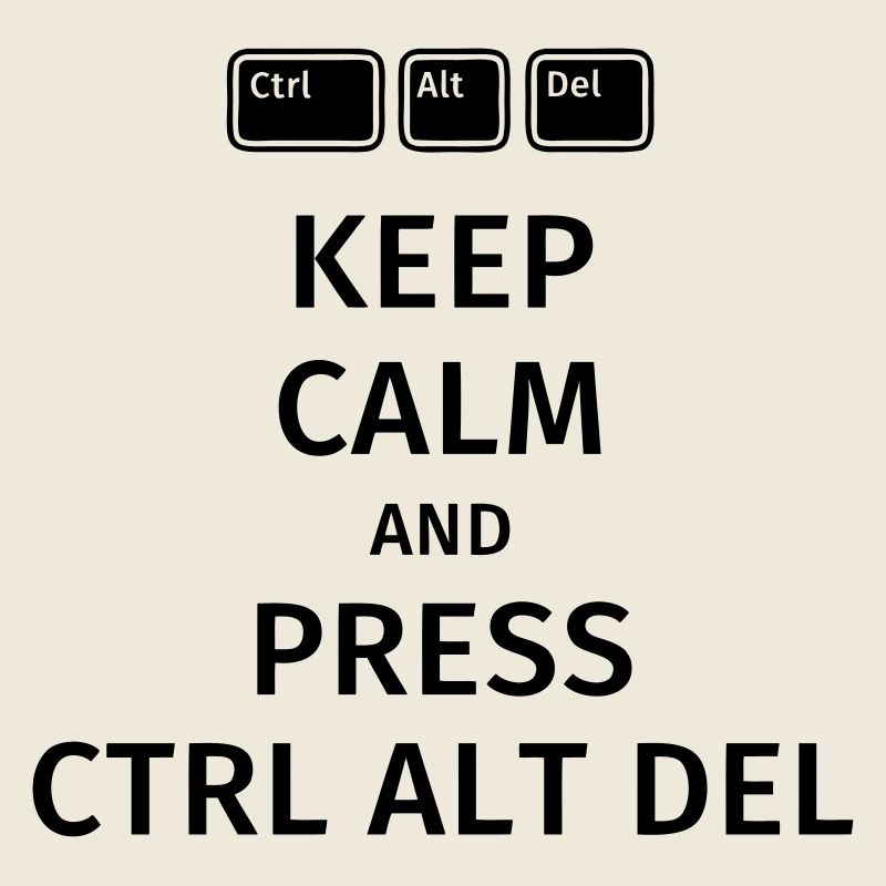 keep calm and press ctrl alt del